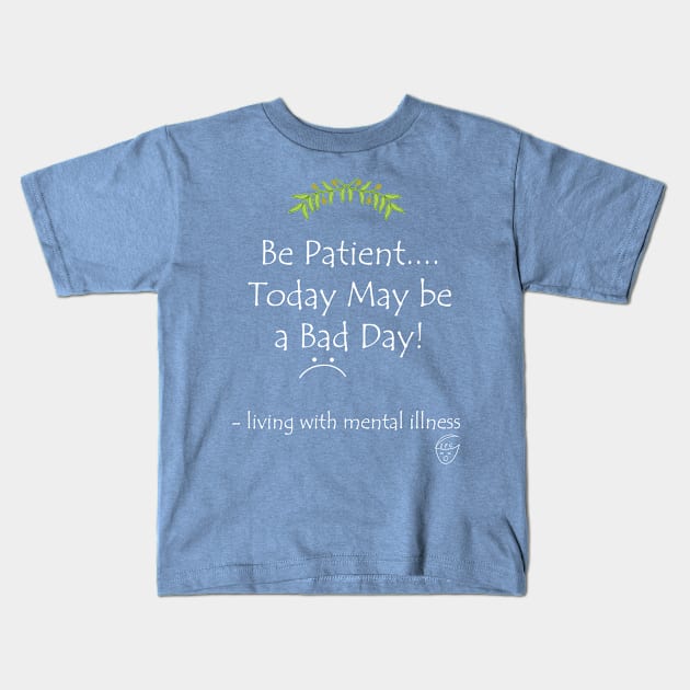 Be Patient White Text Kids T-Shirt by -living with mental illness